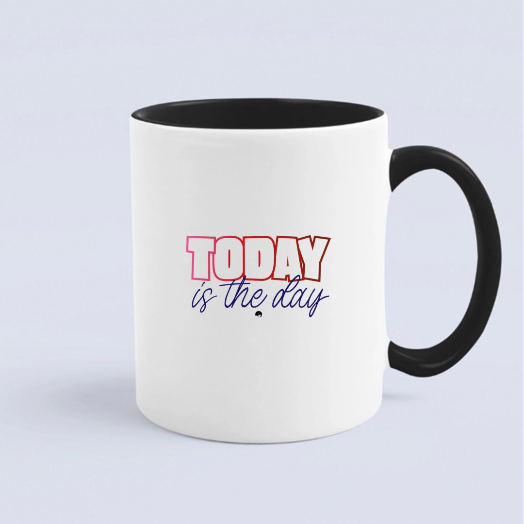 Mug Today Is The Day