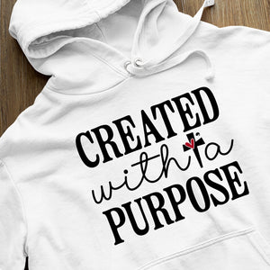 Hoodie Unisex Created With A Purpose