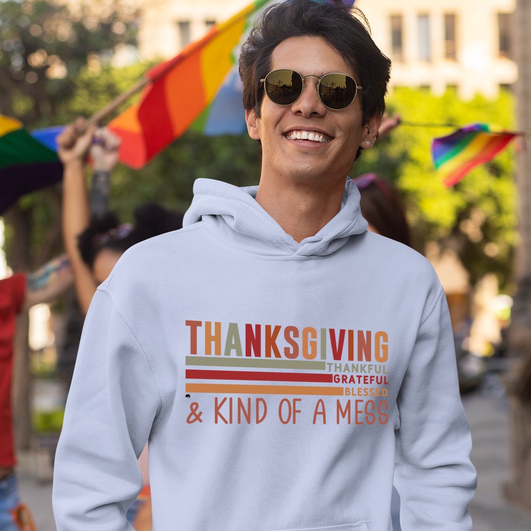 Hoodie Unisex Thanksgiving Thankful Grateful Blessed & Kind Of A Mess