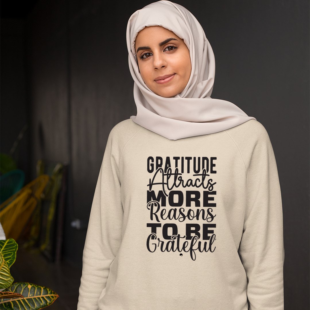 Sweatshirt Unisex Gratitude Attracts More Reasons To Be Grateful