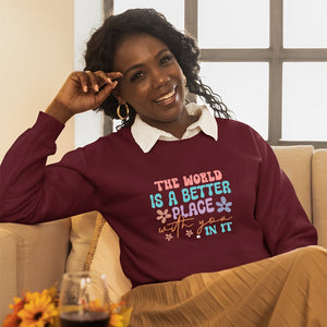 Sweatshirt Unisex The World Is A Better Place With You In It