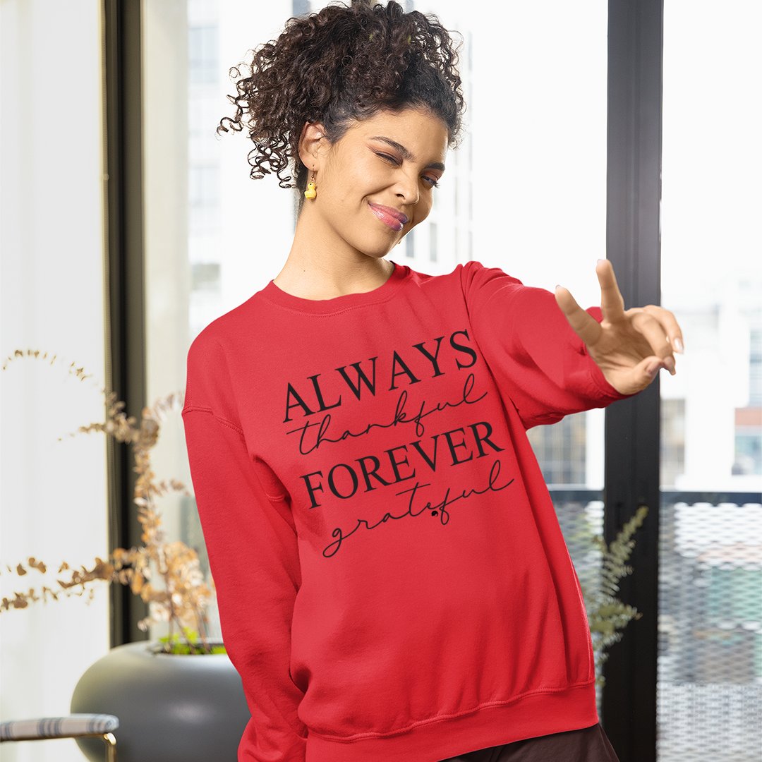 Sweatshirt Unisex Always Thankful Forever Grateful