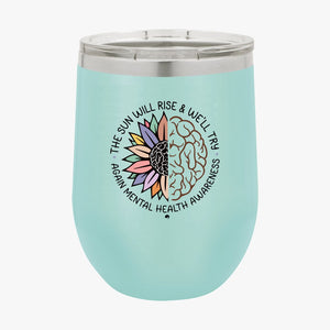 Wine Tumbler The Sun Will Rise & We'll Try