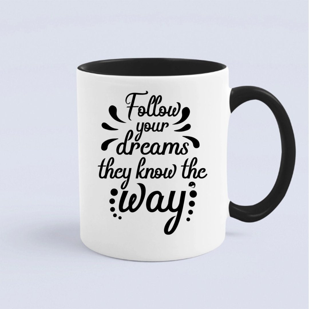 Mug Follow Your Dreams They Know The Way