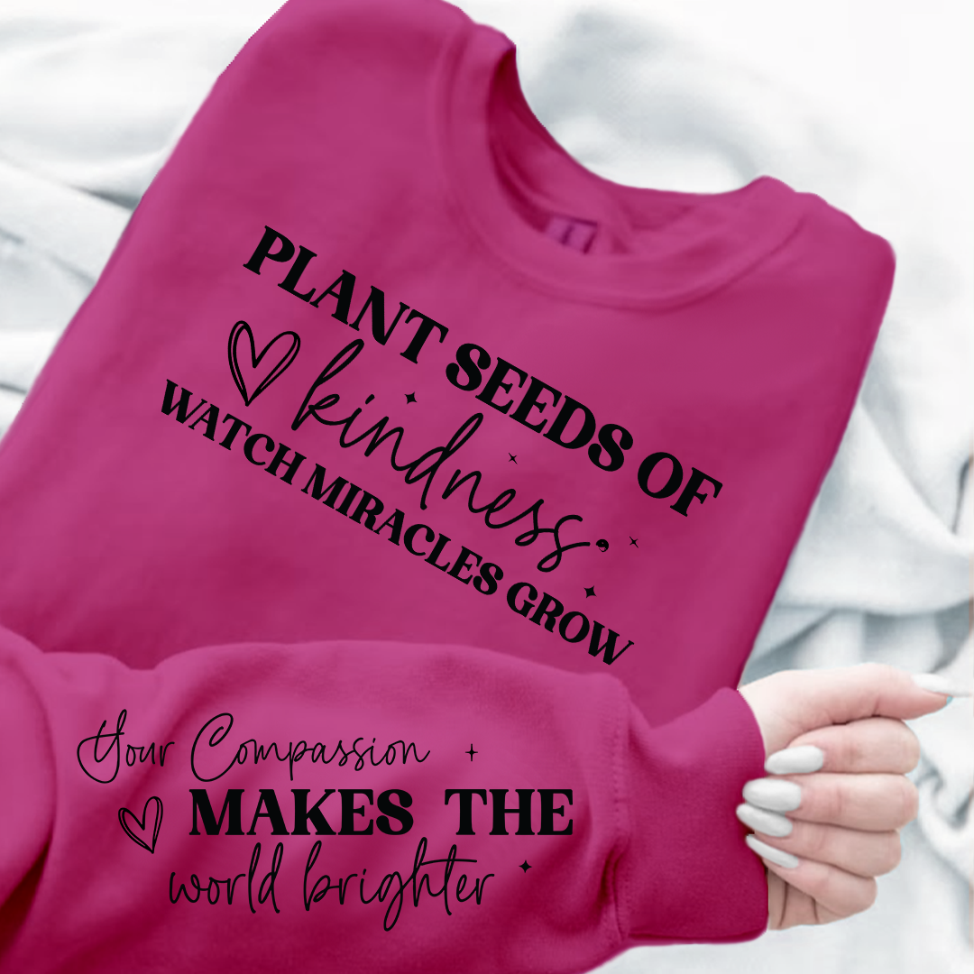 Sweatshirt Unisex Plant seeds of kindness watch miracles grow