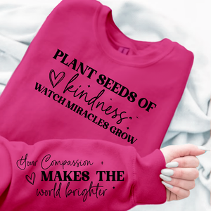 Sweatshirt Unisex Plant seeds of kindness watch miracles grow