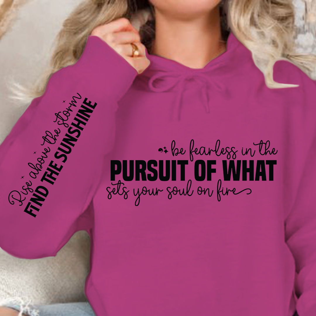 Hoodie Unisex Be fearless in the pursuit of what sets your soul on fire
