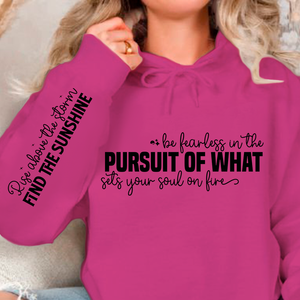 Hoodie Unisex Be fearless in the pursuit of what sets your soul on fire