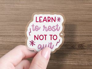 Kiss-Cut Stickers Learn To Rest Not To Quit