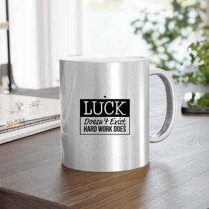 Mug Luck Doesn't Exist, Hard Work Does