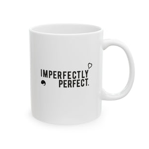 Imperfectly Prefect Ceramic Mug, (11oz, 15oz)