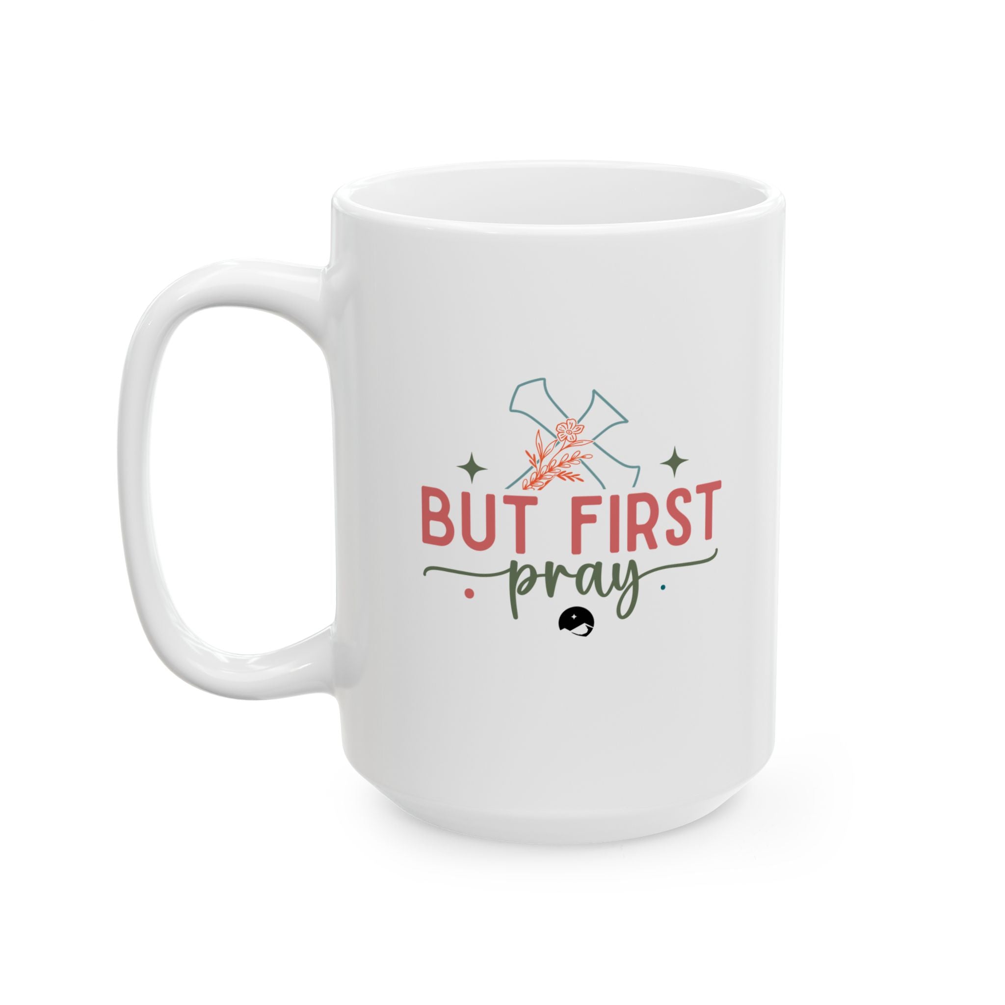 But First Pray Ceramic Mug, (11oz, 15oz)