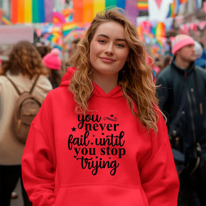 Hoodie Unisex You Never Fail Until You Stop Trying