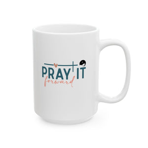 Pray It Forward Ceramic Mug, (11oz, 15oz)