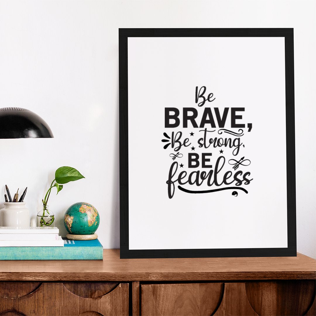 Matte Vertical Posters Be Brave Be Strong Be Fearless