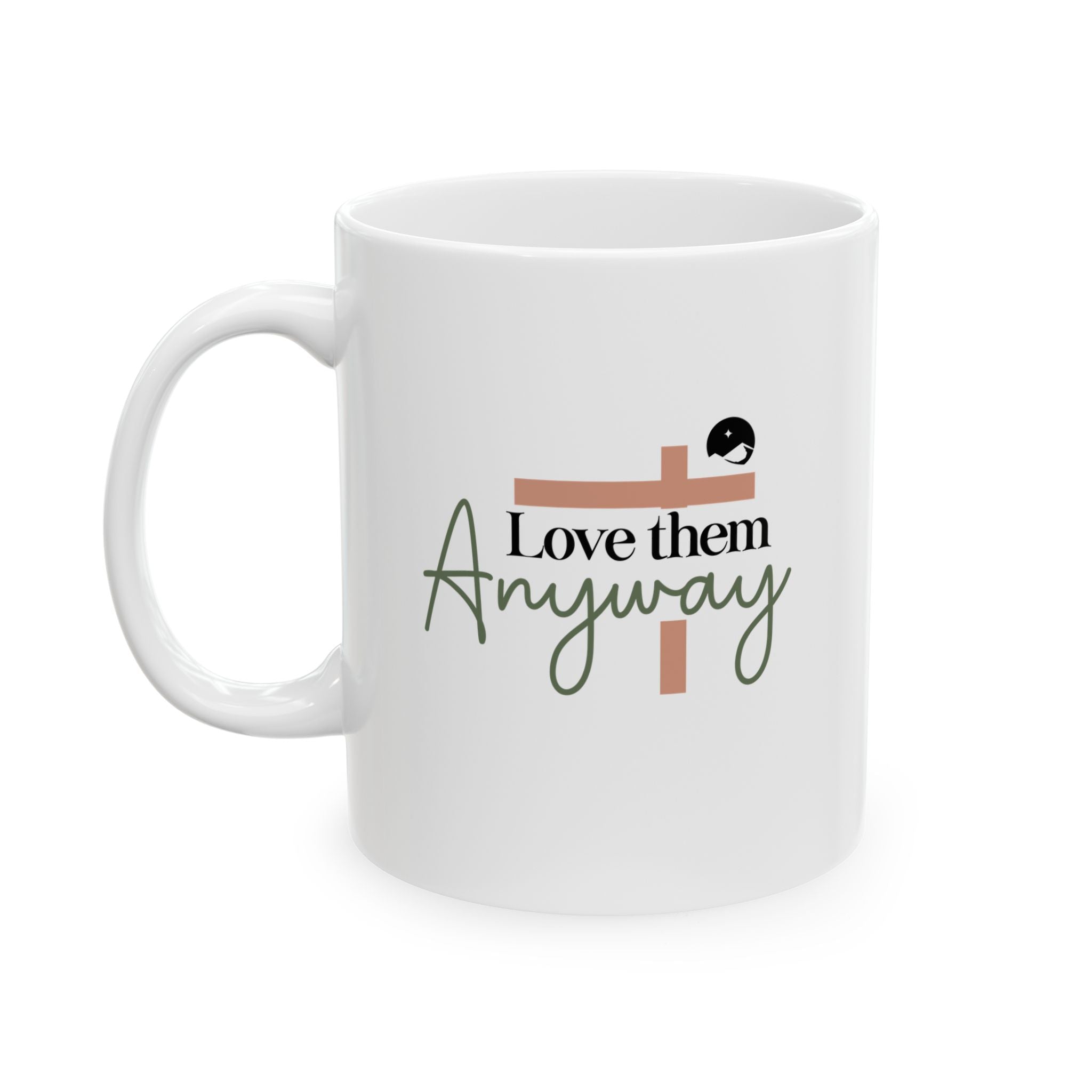 Love Them Anyway Ceramic Mug, (11oz, 15oz)