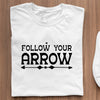 T-Shirt Follow Your Arrow