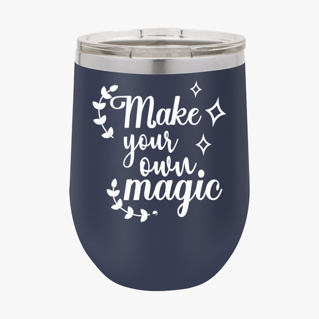 Wine Tumbler Make Your Own Magic