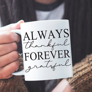 Mug Always Thankful Forever Grateful