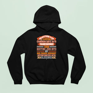 Hoodie Unisex Gratitude Can Transform Common Days Into Thanksgivings, Turn Routine Jobs Into Joy, And Change Ordinary Opportunities Into Blessings 69