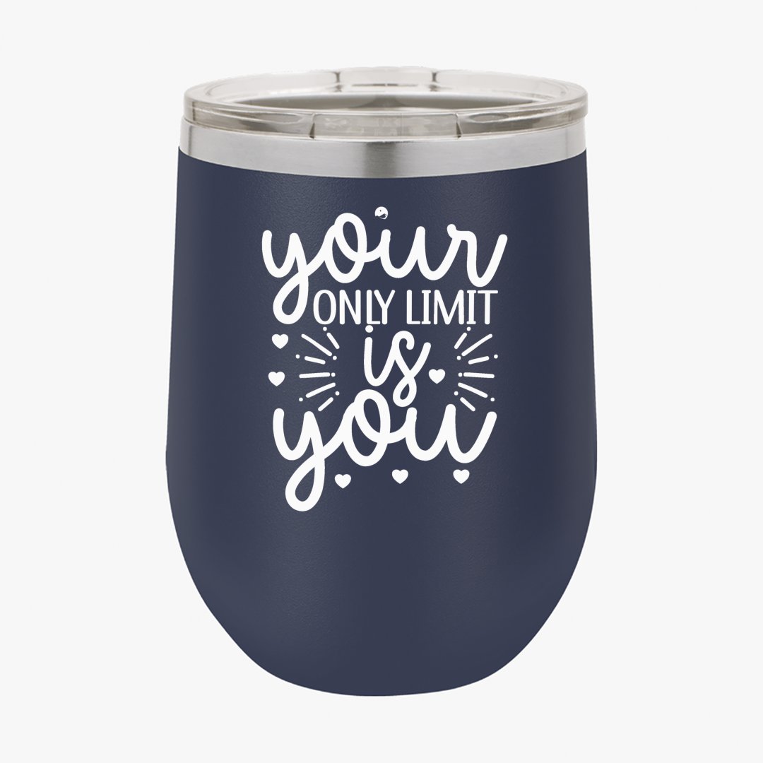 Wine Tumbler Your Only Limit Is You