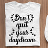 T-Shirt Don't Quit Your Daydream