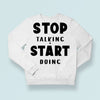 Sweatshirt Unisex Stop Talking Start Doing