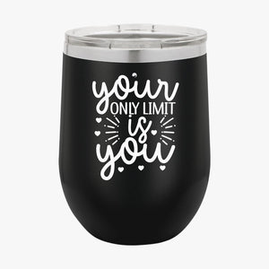 Wine Tumbler Your Only Limit Is You