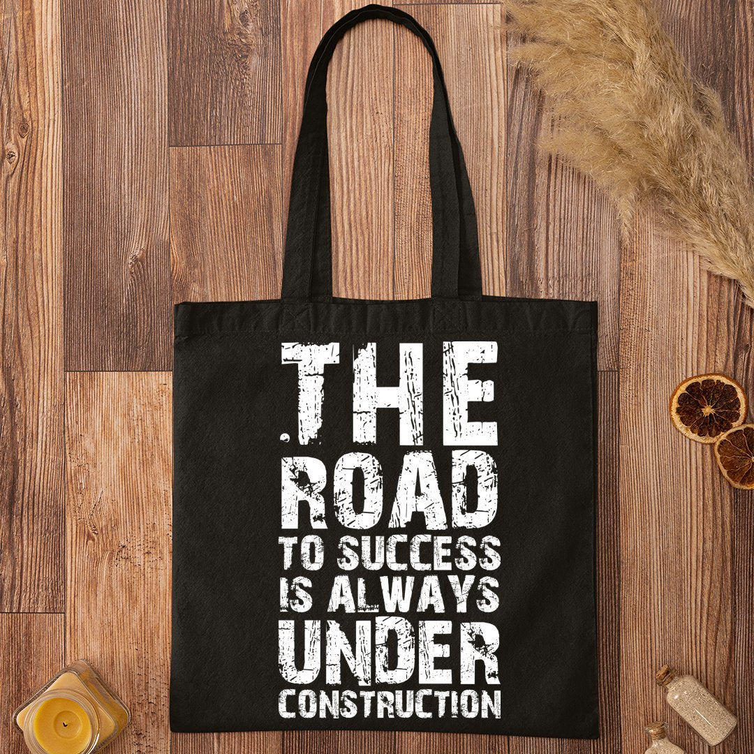 Tote Bag The Road To Success Is Always Under Construction