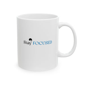 Stay Focused Ceramic Mug, (11oz, 15oz)