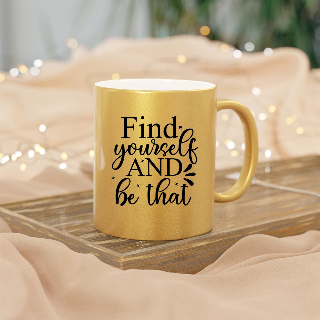 Mug Find Yourself And Be That