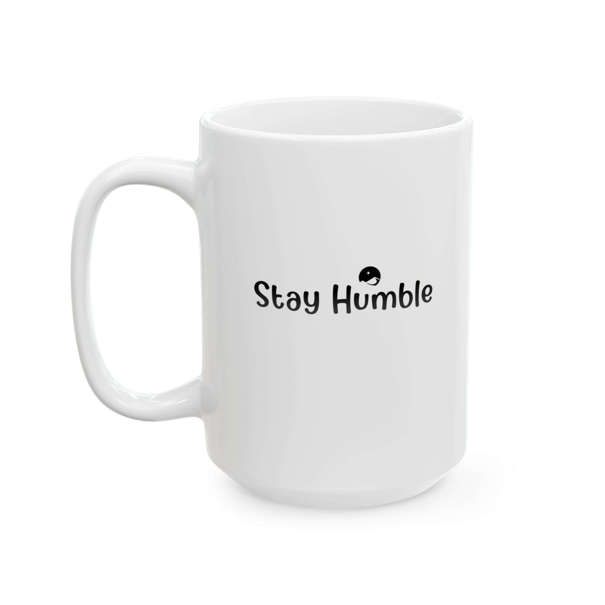 Stay Humble Ceramic Mug, (11oz, 15oz)