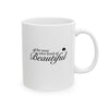 Be Your Own Kind Of Beautiful Ceramic Mug, (11oz, 15oz)