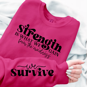 Sweatshirt Unisex Strength Is What We Gain From The Madness