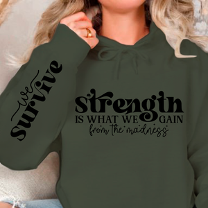 Hoodie Unisex Strength Is What We Gain From The Madness