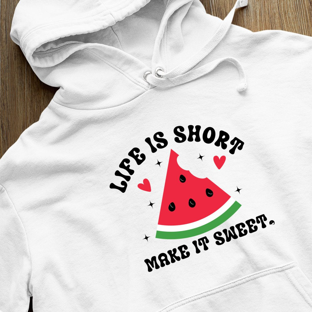 Hoodie Unisex Life Is Short Make It Sweet