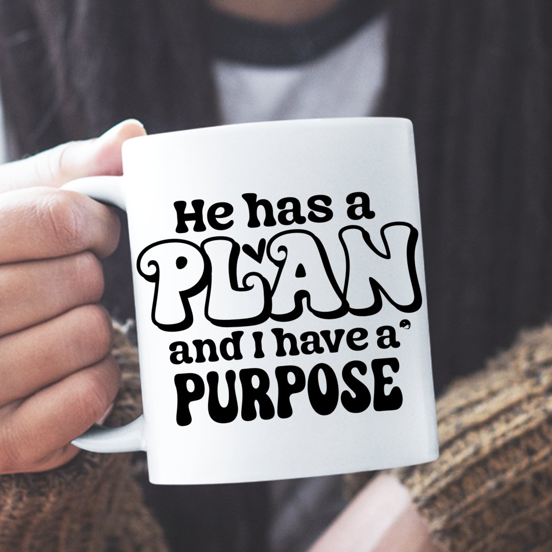 Mug He Has A Plan And I Have A Purpose