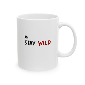 Stay Wild Ceramic Mug, (11oz, 15oz)