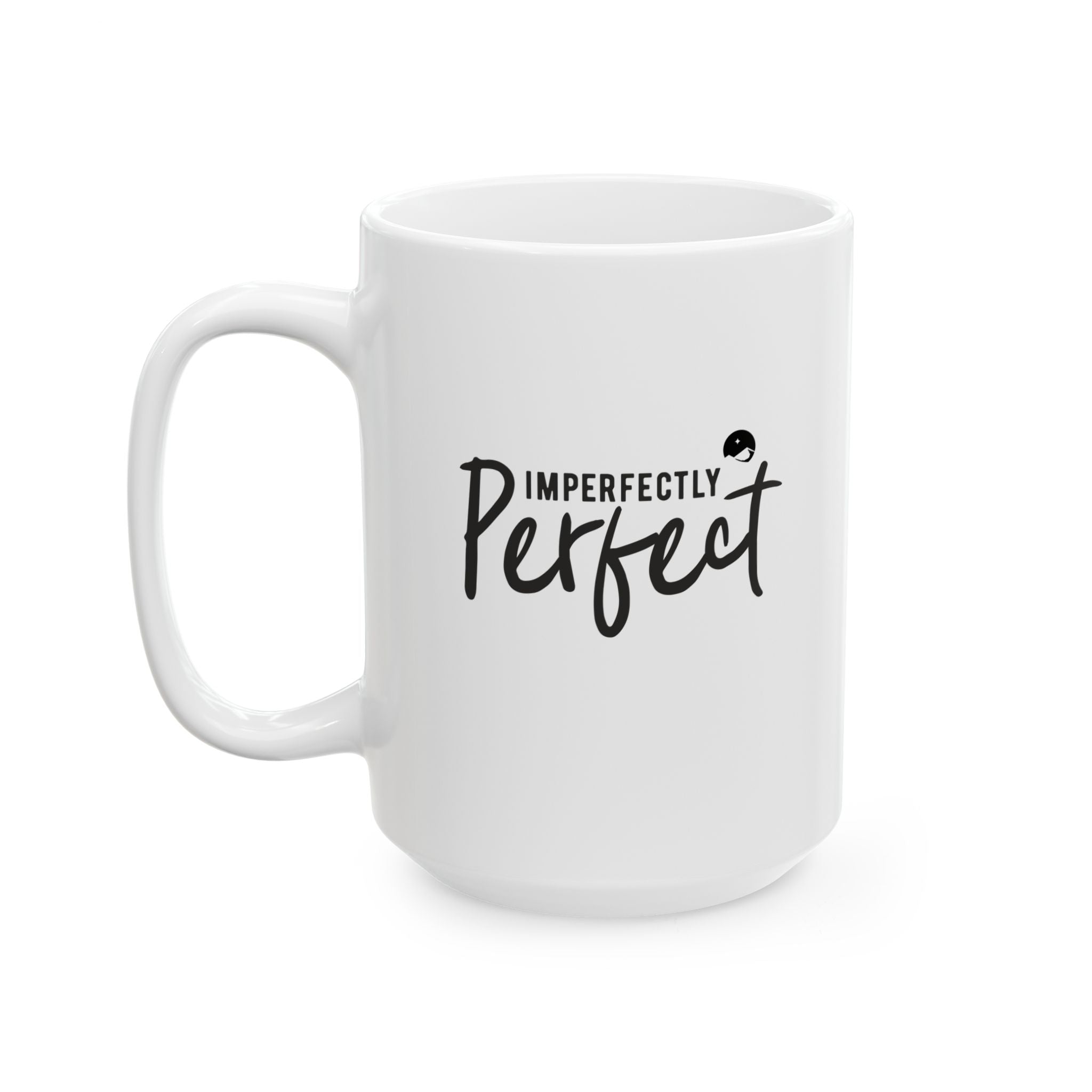 Imperfectly Prefect Ceramic Mug, (11oz, 15oz)