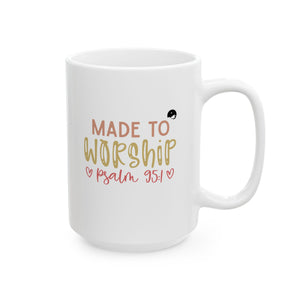 Made To Worship Psalm Ceramic Mug, (11oz, 15oz)