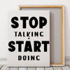 Vertical Stretched Canvas Stop Talking Start Doing