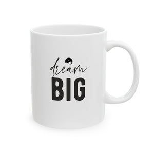 Big Dream Ceramic Mug, (11oz, 15oz)