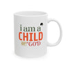 I Am A Child Of God Ceramic Mug, (11oz, 15oz)