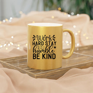 Mug Work Hard Stay Humble Be Kind