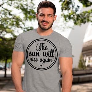 T-Shirt The Sun Will Rise Again