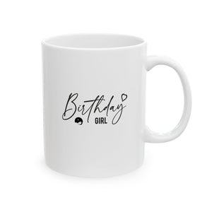 Birthday Girl Ceramic Mug, (11oz, 15oz)