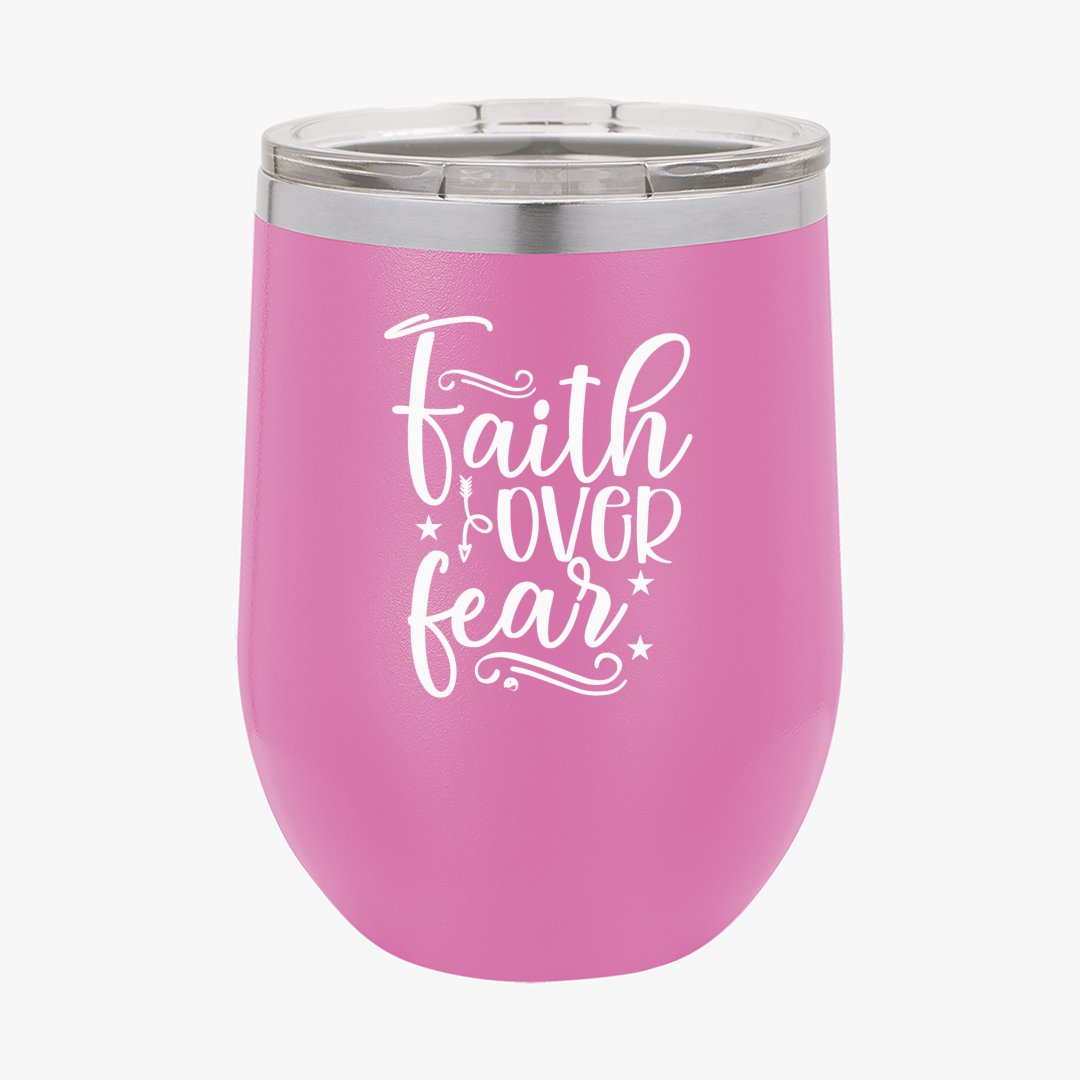 Wine Tumbler Faith Over Fear