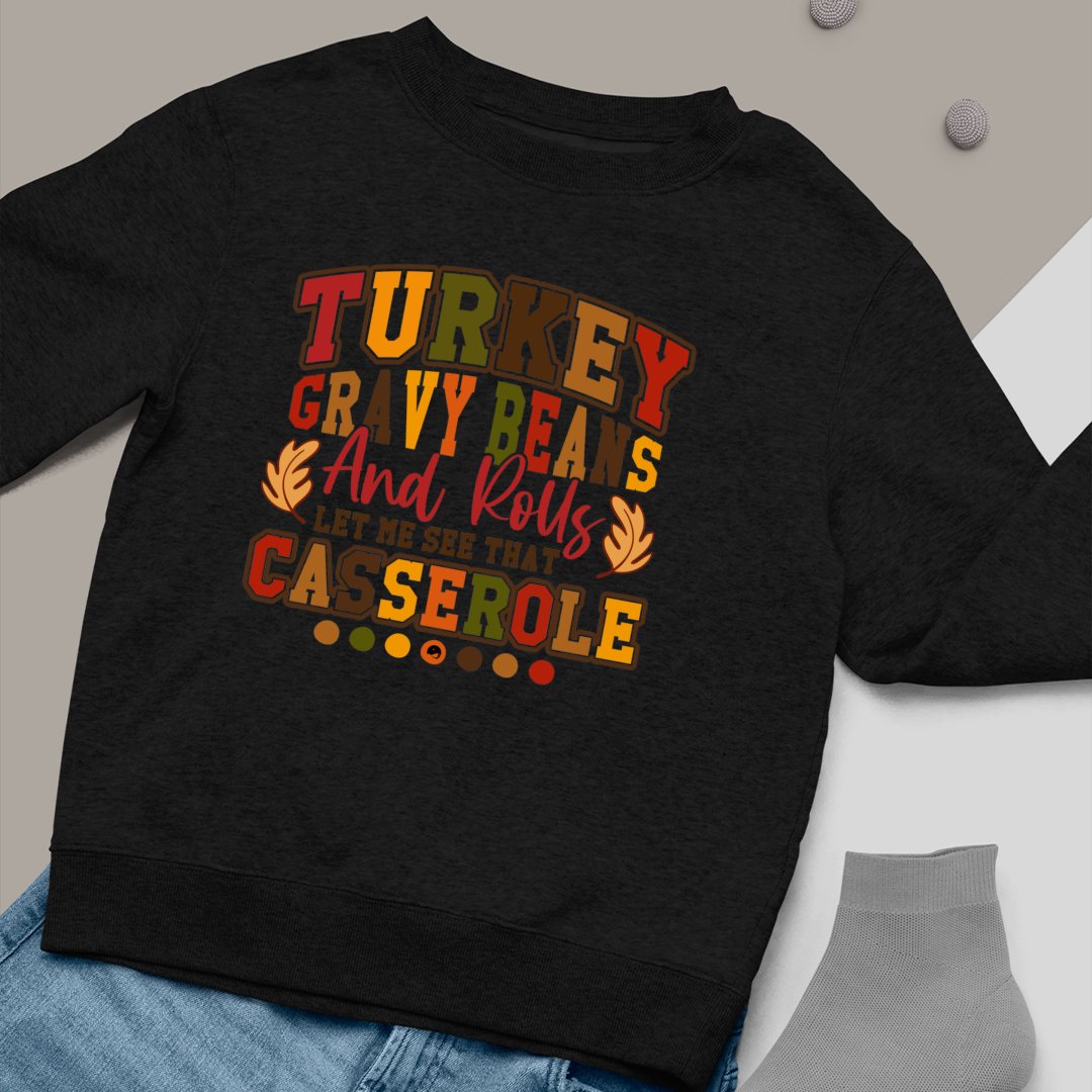 Sweatshirt Unisex Turkey Gravy Beans And Rolls Let Me See That Casserole