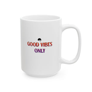 Good Vibes Only Ceramic Mug, (11oz, 15oz)