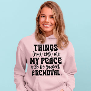 Hoodie Unisex Things That Cost My Peace Will Be Subject To Removal